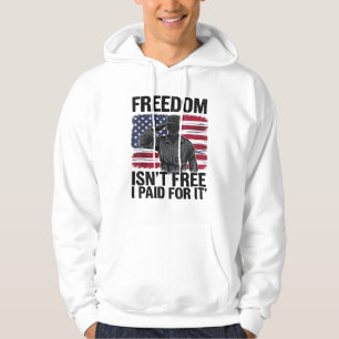 Freedom Isn't Free I Paid For It Veteran Military Hoodie
