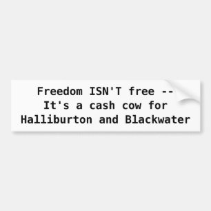 Freedom ISN'T free --It's a cash c... - Customised Bumper Sticker