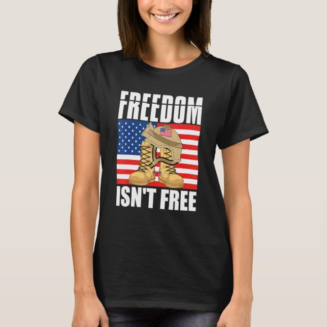 Freedom Isnt Free Liberty Us Flag Proud Soldier Me T-Shirt (Front)