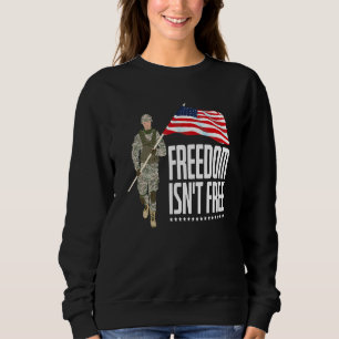 Freedom Isnt Free Proud Soldier Us Flag Liberty Me Sweatshirt