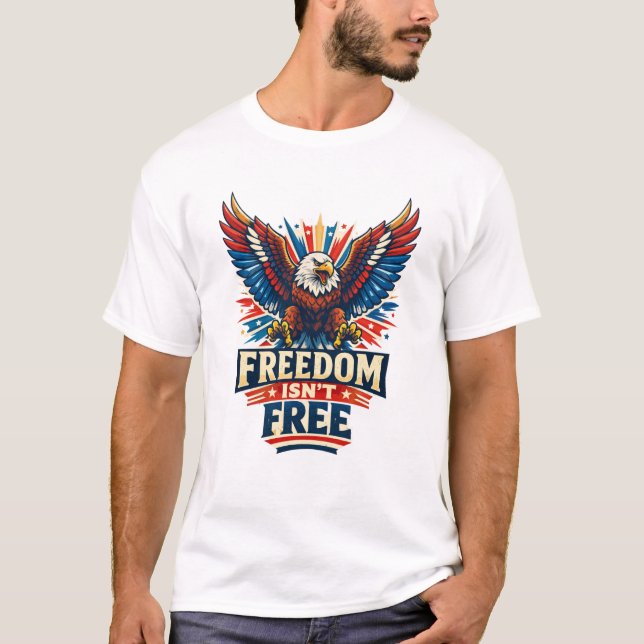 Freedom isn't free T-Shirt (Front)