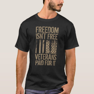 Freedom Isn't Free, Veterans Paid For It T-Shirt