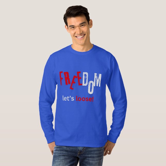 Freedom. Let's loose! T-Shirt (Front Full)