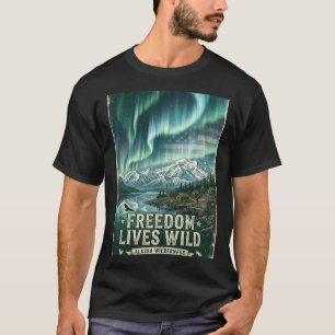 Freedom Lives Wild Alaska Northern Lights Cabin. T-Shirt