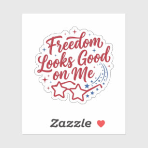 Freedom Looks Good on Me Patriotic 4th of July