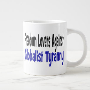 Freedom Lovers Against Globalist Tyranny half text Large Coffee Mug