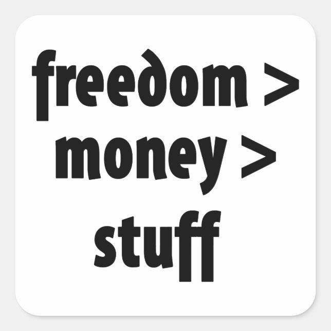 Freedom > Money > Stuff Square Sticker (Front)