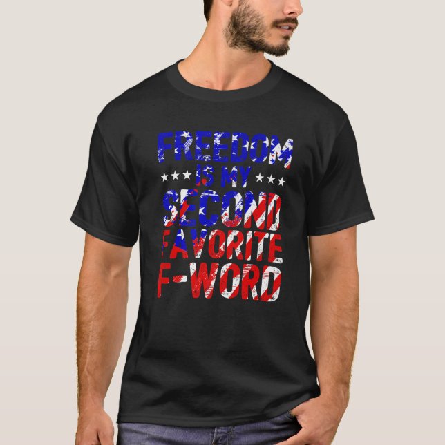 Freedom My Second Favorite F Word Veteran Patrioti T-Shirt (Front)