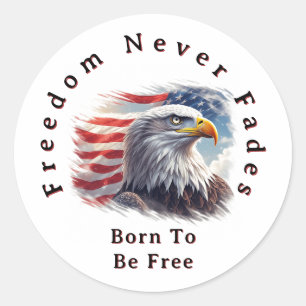 Freedom Never Fades, Patriotic American Flag Classic Round Sticker