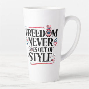 freedom never goes of style latte mug