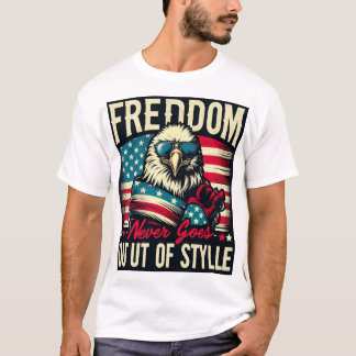 Freedom Never Goes Out of Style | Patriotic Eagle  T-Shirt