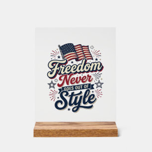 Freedom Never Goes Out Of Style Patriotic Shirt De Acrylic Sign