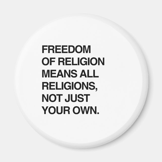 FREEDOM OF RELIGION MEANS ALL RELIGIONS MAGNET (Front)