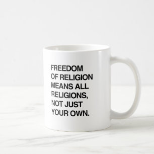FREEDOM OF RELIGION MEANS ALL RELIGIONS.png Coffee Mug