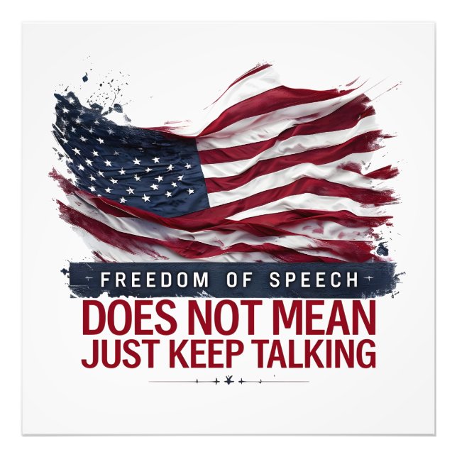 Freedom of Speech Doesn't Mean Just Keep Talking Photo Print (Front)