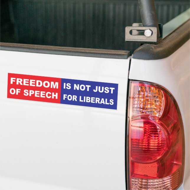 Freedom Of Speech is Not Just For Liberals Bumper Sticker (On Truck)