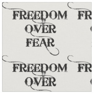Freedom Over Fear Fabric
