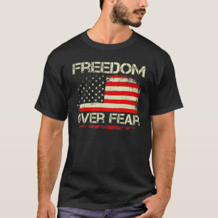 Freedom Over Fear Patriotic Usa Flag Re Open Amer T-Shirt