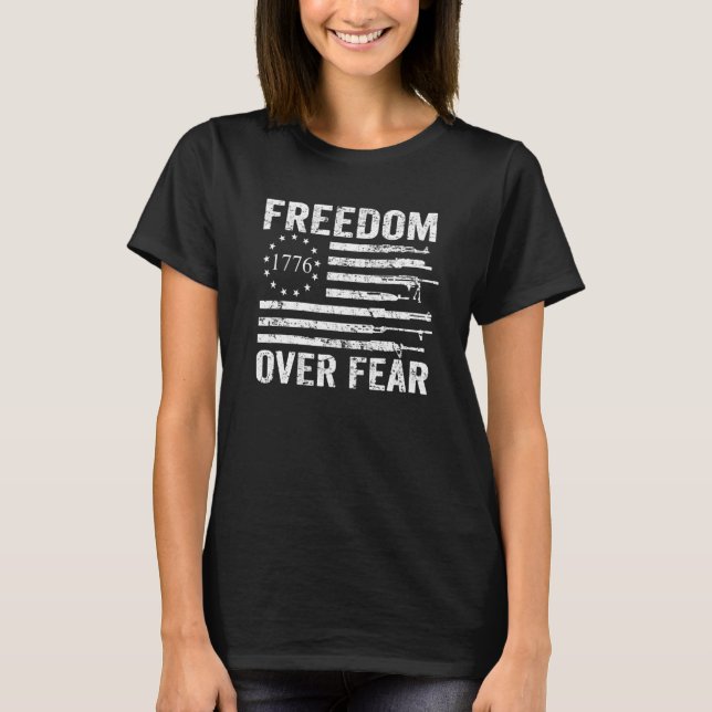 Freedom Over Fear  Pro Gun Rights 2nd Amendment Gu T-Shirt (Front)