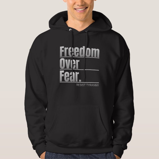 Freedom Over Fear Resist Tyranny Statement Hoodie (Front)