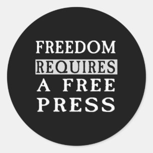 Freedom Requires A Free Press Anti-trump T Shirt Classic Round Sticker