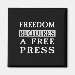 Freedom Requires A Free Press Anti-trump T Shirt  Magnet