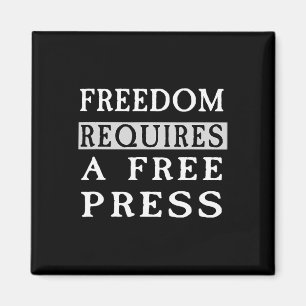 Freedom Requires A Free Press Anti-trump T Shirt Magnet