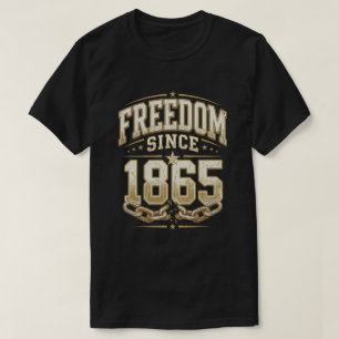 Freedom Since 1865 Vintage freedom day juneteenth  T-Shirt