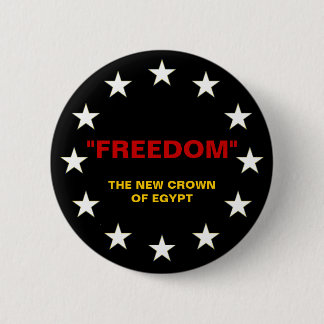 "FREEDOM" THE NEW CROWN OF EGYPT 6 CM ROUND BADGE