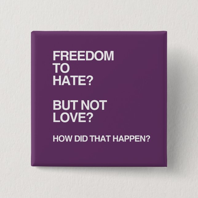 FREEDOM TO HATE BUT NOT LOVE 15 CM SQUARE BADGE (Front)