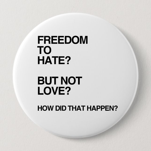 FREEDOM TO HATE BUT NOT LOVE.png 10 Cm Round Badge (Front)
