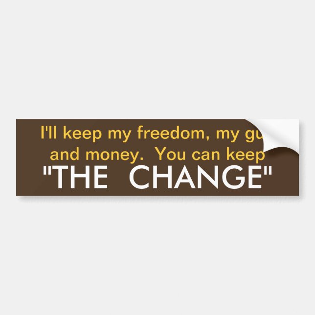 Freedom you keep the change! DIY color Bumper Sticker (Front)
