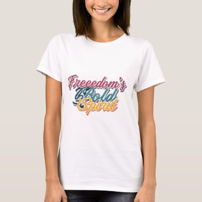 Freedom's Bold Spirit T-Shirt (Front)