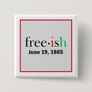 Freeish Juneteenth Commemoration 15 Cm Square Badge