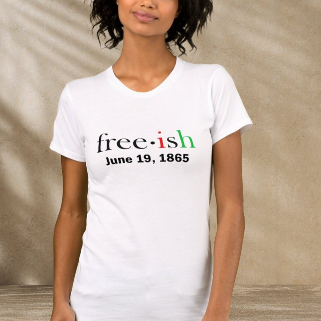 Freeish Juneteenth T-Shirt (Creator Uploaded)