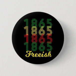 Freeish Since 1865 African American Black Pride 6 Cm Round Badge