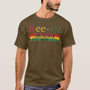 Freeish Since 1865 Juneteenth Black Freedom 1865 T-Shirt