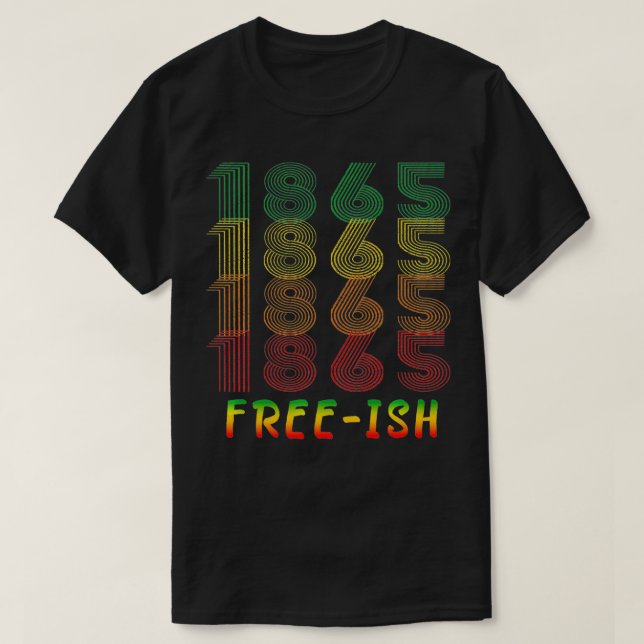 Freeish Since 1865 Juneteenth Black History Africa T-Shirt (Design Front)
