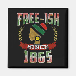 Freeish since 1865 juneteenth black pride magnet
