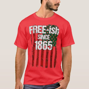 Freeish Since 1865  Juneteenth Day Flag Black Prid T-Shirt