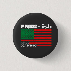 Freeish Since 1865, Junteenth  Black History T-Shi 3 Cm Round Badge
