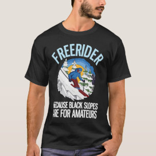 Freerider Because Black Slopes Are For Amateurs  2 T-Shirt