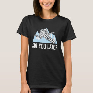 Freeriding Alpine Skiing Ski You Later 2 T-Shirt