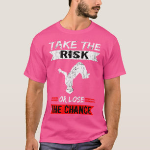 Freerunner Take The Risk Or Lose The Chance Parkou T-Shirt