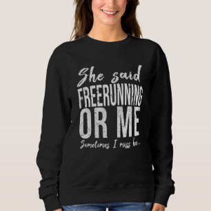 Freerunning funny sports gift sweatshirt