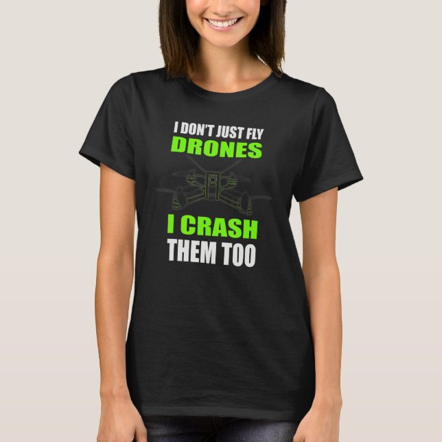 Freestyle Drone Racing Drones Fpv Pilot Quote Graf T-Shirt (Front)