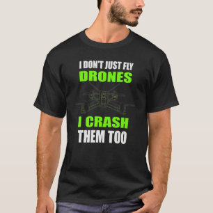Freestyle Drone Racing Drones Fpv Pilot Quote Graf T-Shirt