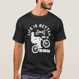 Freestyle Life is better on a BMX mountain bike BM T-Shirt