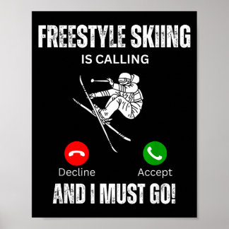 Freestyle skiing is calling and i must go  poster