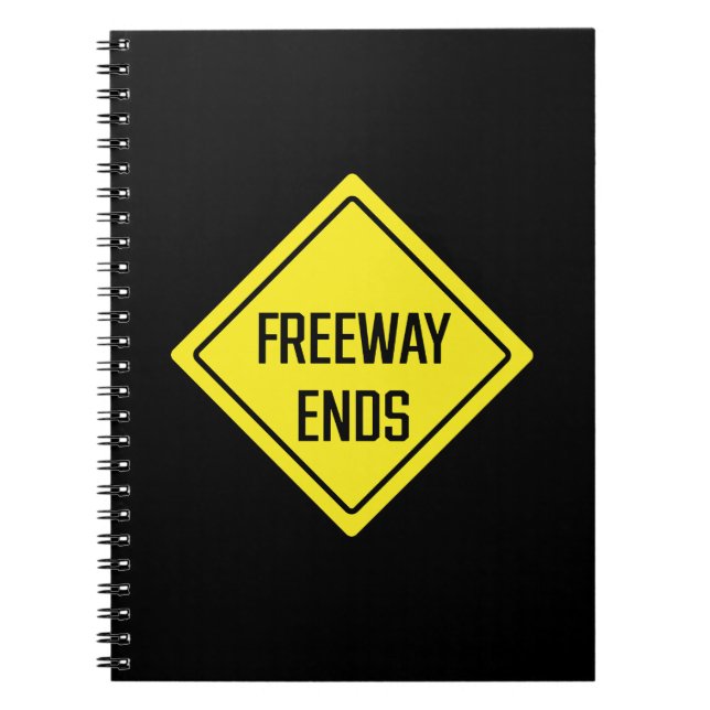 Freeway Ends | Traffic Sign | Spiral Notebook (Front)